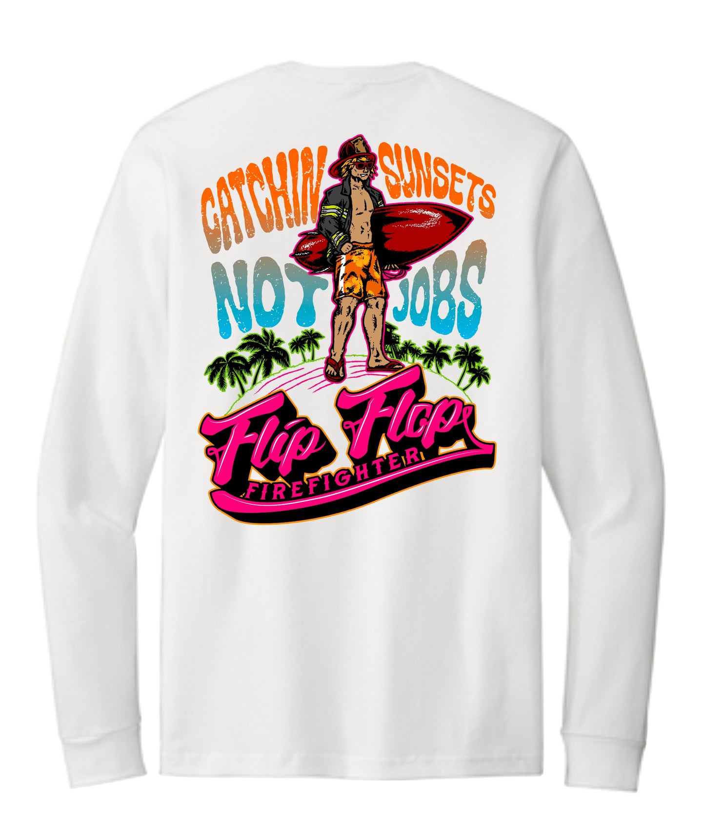 Catchin Sunsets Not Jobs Long Sleeve