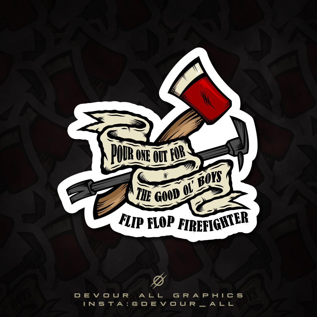 Flip Flop Firefighter sticker featuring a red axe and banner with the text Pour One Out For The Good Ol Boys