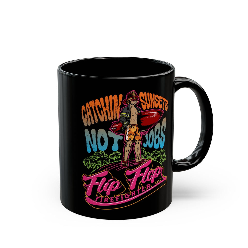 Flip Flop Firefighter black ceramic coffee mug with Catchin' Sunsets Not Jobs graphic featuring a surfer