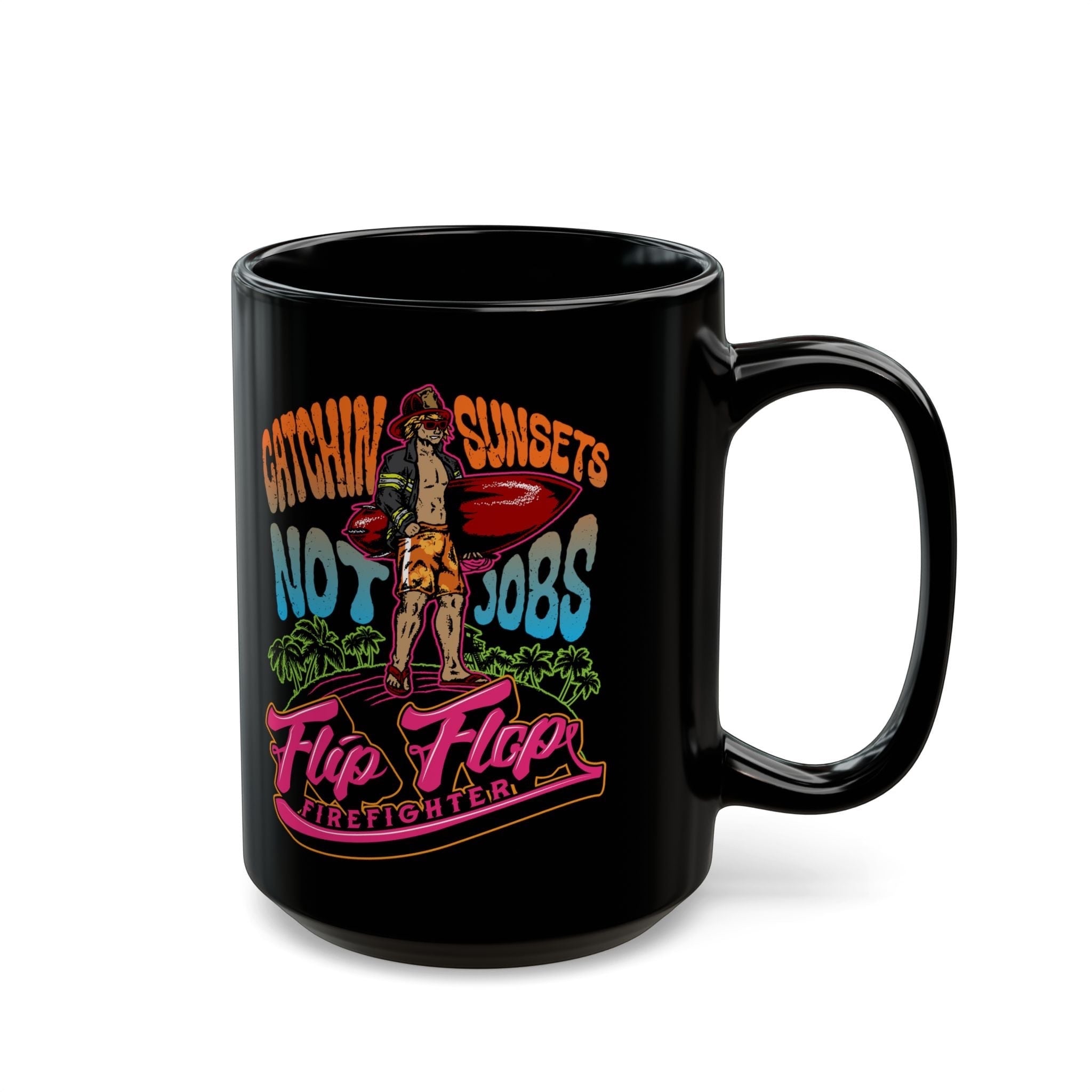 Flip Flop Firefighter black ceramic coffee mug featuring a colorful surfer graphic with Catchin' Sunsets text.