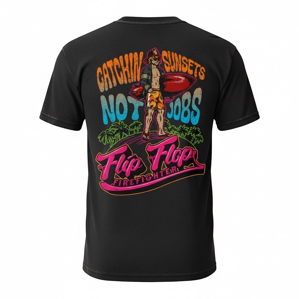 Catchin Sunsets Not Jobs Short Sleeve - Flip Flop Firefighter