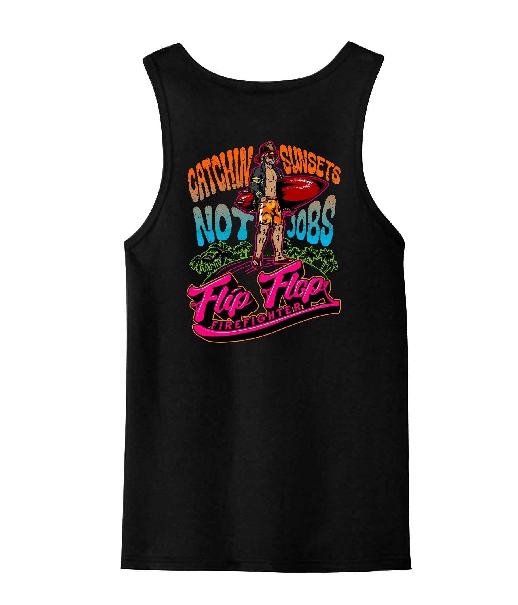 Catchin Sunsets Not Jobs Tank Top - Flip Flop Firefighter