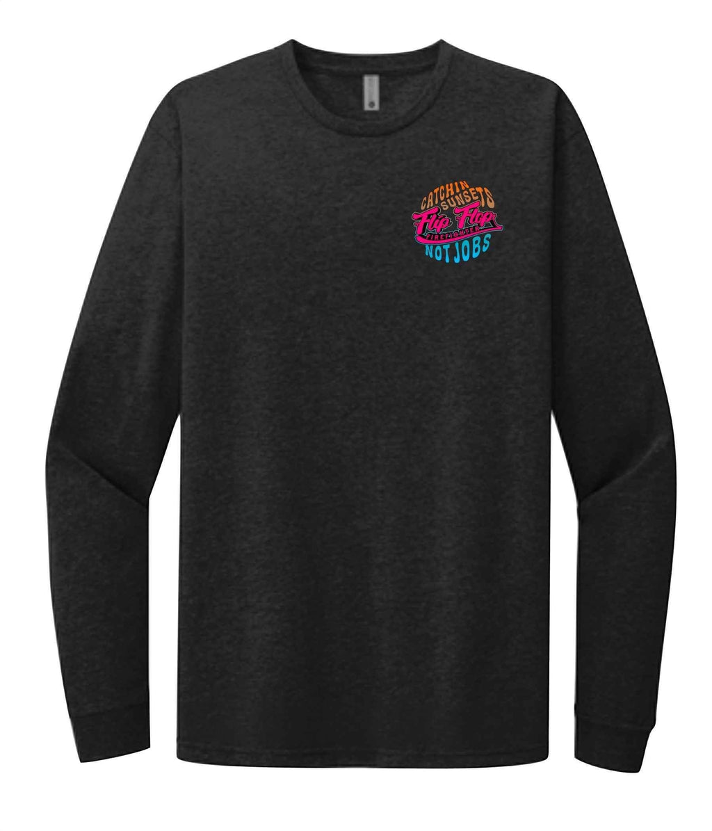 Catchin Sunsets Not Jobs Long Sleeve - Flip Flop Firefighter