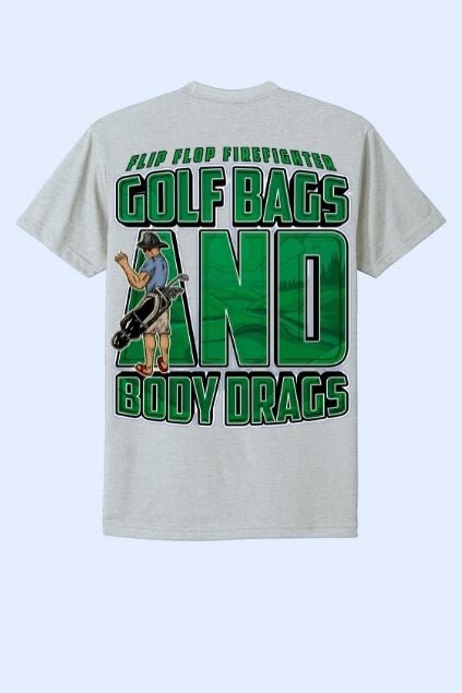 Golf Bags & Body Drags Crew Neck T-Shirt - Flip Flop Firefighter