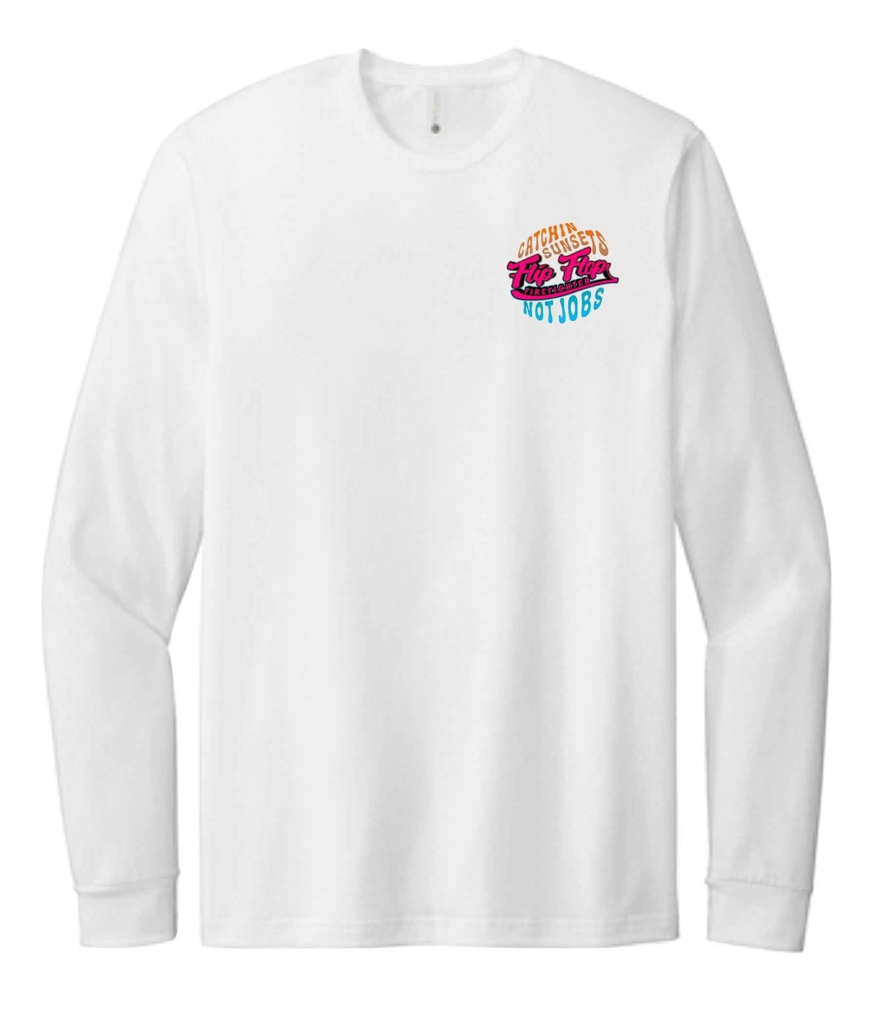 Catchin Sunsets Not Jobs Long Sleeve - Flip Flop Firefighter
