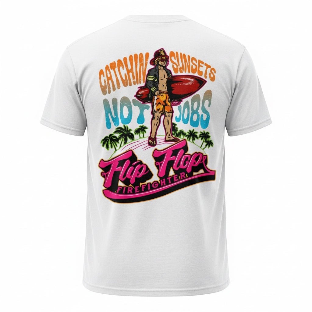 Catchin Sunsets Not Jobs Short Sleeve - Flip Flop Firefighter